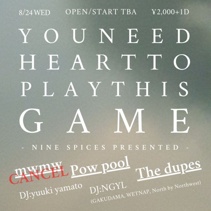 NINE SPICES PRESENTS「YOU NEED HERAT TO PLAY THIS GAME」