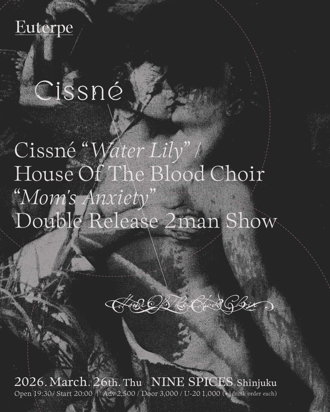 “Euterpe” ー Cissné “Water Lily” / House Of The Blood Choir “Mom’s Anxiety” Double Release 2man Show